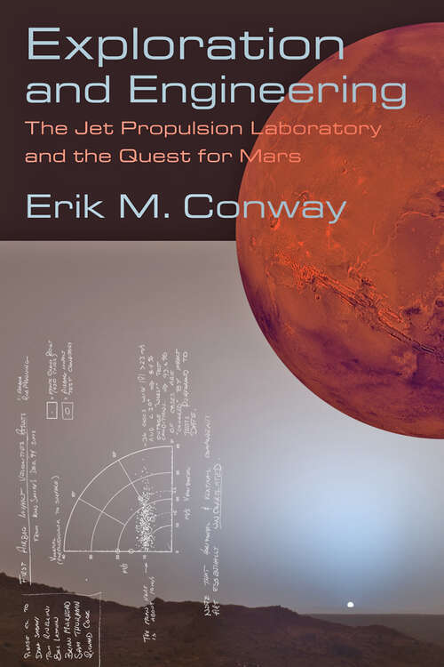 Book cover of Exploration and Engineering: The Jet Propulsion Laboratory and the Quest for Mars (New Series in NASA History (PDF))