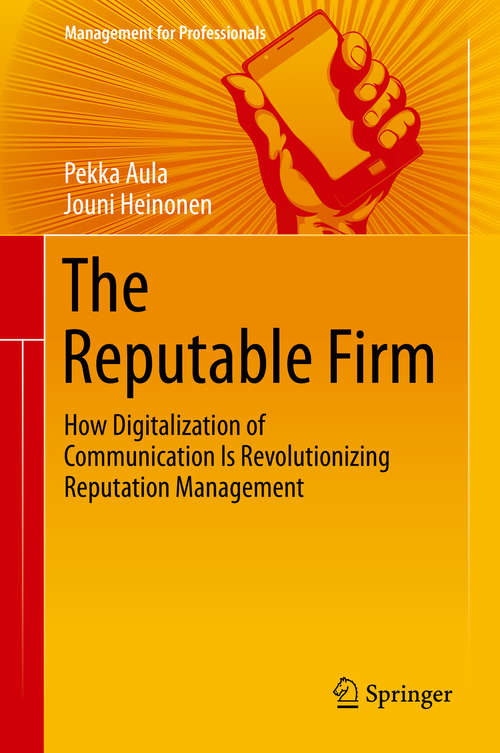 Book cover of The Reputable Firm: How Digitalization of Communication Is Revolutionizing Reputation Management (1st ed. 2016) (Management for Professionals)