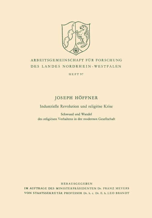 Book cover of Industrielle Revolution und religiöse Krise: Schwund und Wandel des religiösen Verhaltens in der modernen Gesellschaft (1961) (Arbeitsgemeinschaft für Forschung des Landes Nordrhein-Westfalen #97)