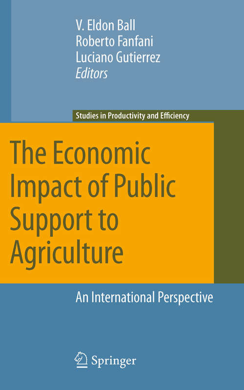 Book cover of The Economic Impact of Public Support to Agriculture: An International Perspective (2010) (Studies in Productivity and Efficiency #7)