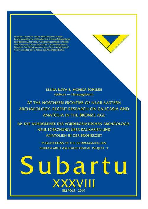 Book cover of At The Northern Frontier Of Near Eastern Archaeology: Recent Research On Caucasia And Anatolia In The Bronze Age
