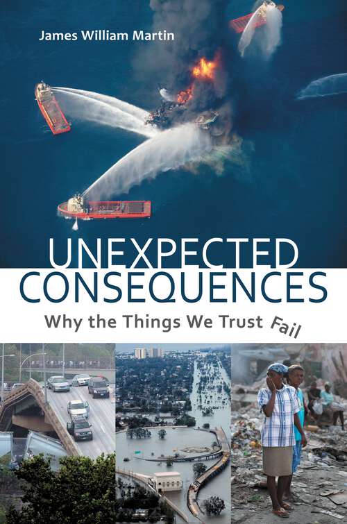 Book cover of Unexpected Consequences: Why The Things We Trust Fail