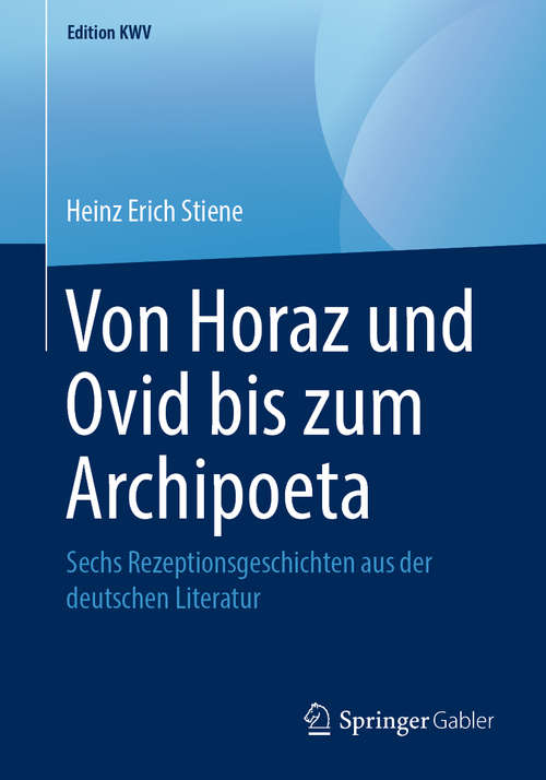 Book cover of Von Horaz und Ovid bis zum Archipoeta: Sechs Rezeptionsgeschichten aus der deutschen Literatur (1. Aufl. 2015) (Edition KWV)