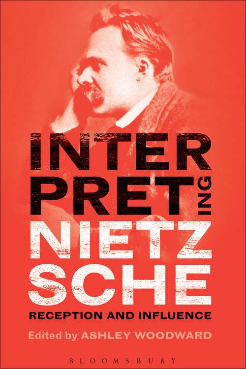 Book cover of Interpreting Nietzsche: Reception and Influence