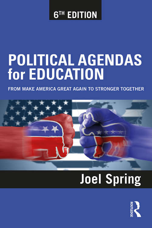Book cover of Political Agendas for Education: From Make America Great Again to Stronger Together (Sociocultural, Political, and Historical Studies in Education)