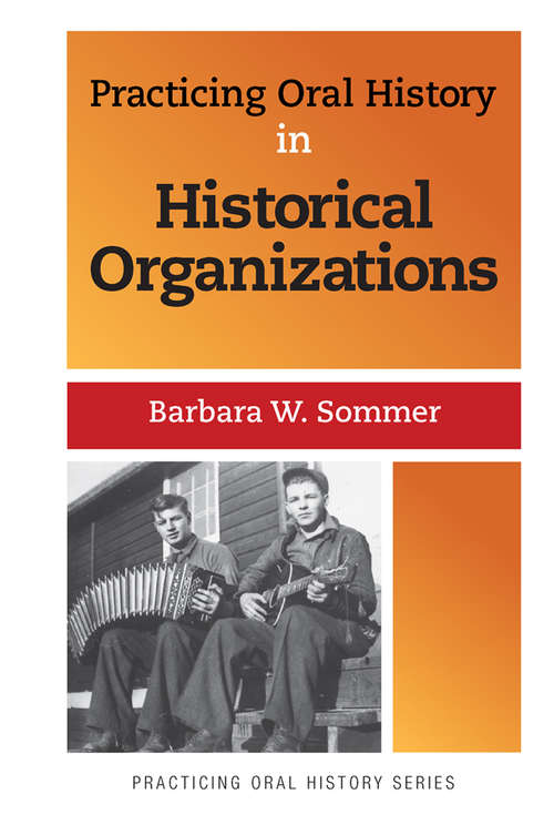Book cover of Practicing Oral History in Historical Organizations (Practicing Oral History #4)