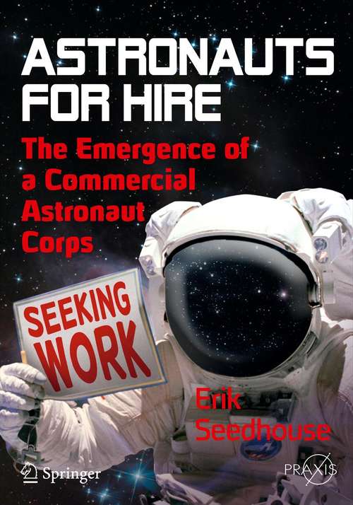 Book cover of Astronauts For Hire: The Emergence of a Commercial Astronaut Corps (2012) (Springer Praxis Books)