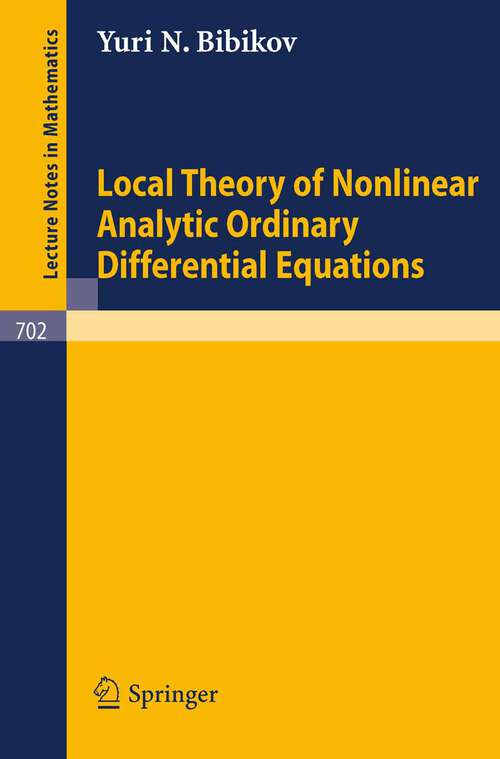 Book cover of Local Theory of Nonlinear Analytic Ordinary Differential Equations (1979) (Lecture Notes in Mathematics #702)