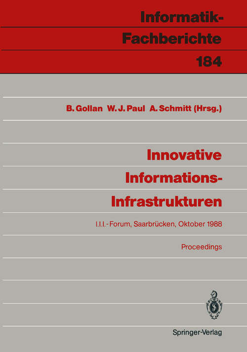 Book cover of Innovative Informations-Infrastrukturen: Ergebnisse einer Kooperation der Universität des Saarlandes und der Siemens AG (1988) (Informatik-Fachberichte #184)