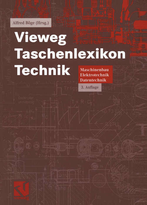 Book cover of Vieweg Taschenlexikon Technik: Maschinenbau, Elektrotechnik, Datentechnik. Nachschlagewerk für berufliche Aus-, Fort- und Weiterbildung (3., überarb. Aufl. 2003)