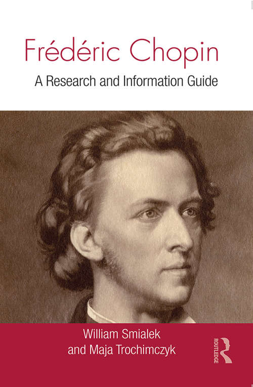 Book cover of Frédéric Chopin: A Research and Information Guide (2) (Routledge Music Bibliographies)