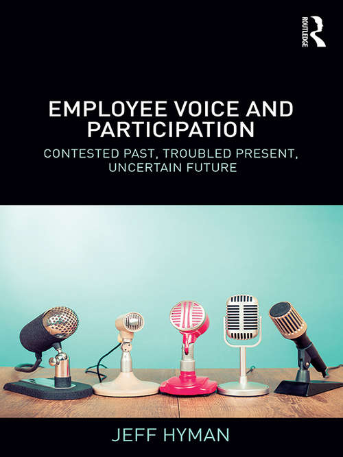Book cover of Employee Voice and Participation: Contested Past, Troubled Present, Uncertain Future