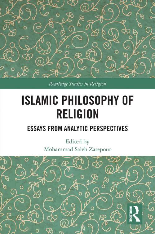 Book cover of Islamic Philosophy of Religion: Essays from Analytic Perspectives (Routledge Studies in Religion)