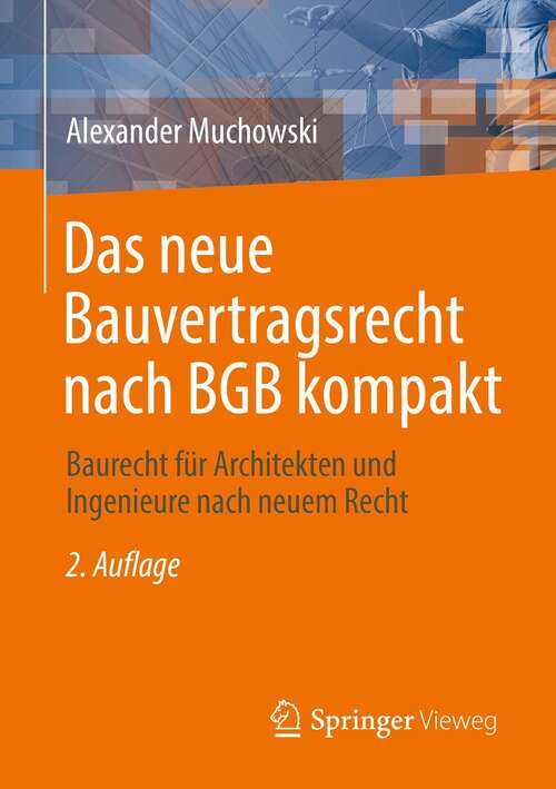 Book cover of Das neue Bauvertragsrecht nach BGB kompakt: Baurecht für Architekten und Ingenieure nach neuem Recht (2. Aufl. 2021)