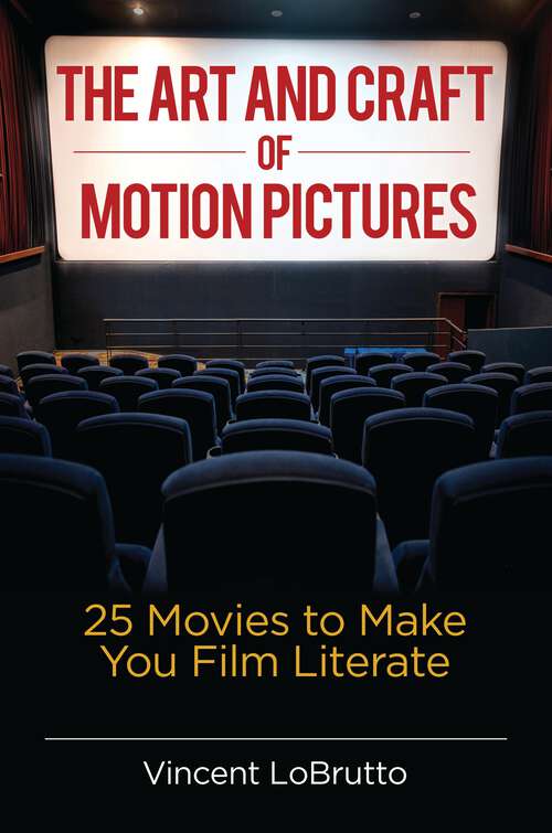 Book cover of The Art and Craft of Motion Pictures: 25 Movies to Make You Film Literate