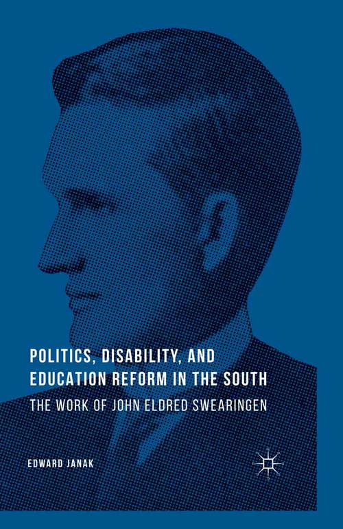 Book cover of Politics, Disability, and Education Reform in the South: The Work of John Eldred Swearingen (2014)