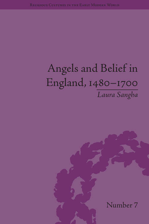 Book cover of Angels and Belief in England, 1480–1700 (Religious Cultures in the Early Modern World #7)