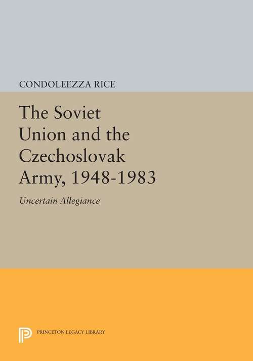 Book cover of The Soviet Union and the Czechoslovak Army, 1948-1983: Uncertain Allegiance