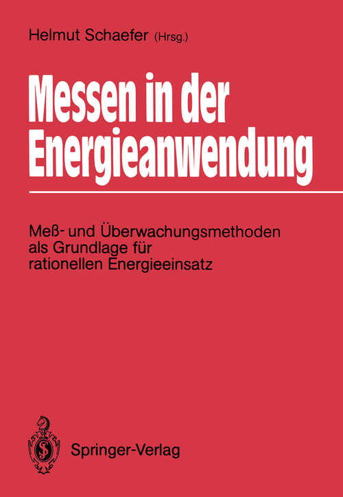 Book cover of Messen in der Energieanwendung: Meß- und Überwachungsmethoden als Grundlage für rationellen Energieeinsatz (1989)