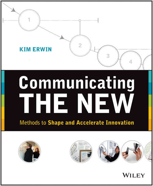 Book cover of Communicating The New: Methods to Shape and Accelerate Innovation