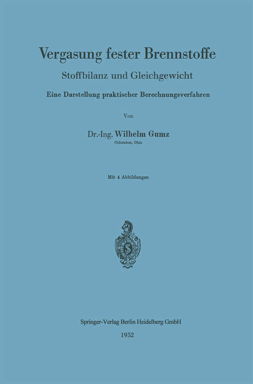 Book cover of Vergasung fester Brennstoffe: Stoffbilanz und Gleichgewicht. Eine Darstellung praktischer Berechnungsverfahren (1952)