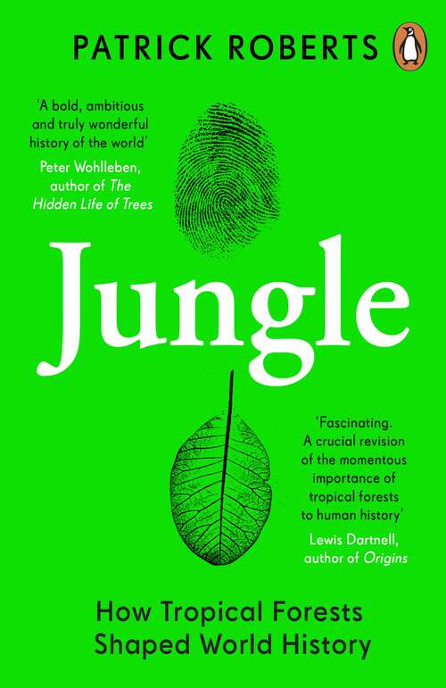 Book cover of Jungle: How Tropical Forests Shaped the World – and Us