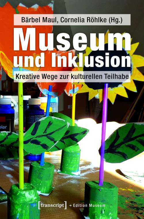 Book cover of Museum und Inklusion: Kreative Wege zur kulturellen Teilhabe (Edition Museum #34)