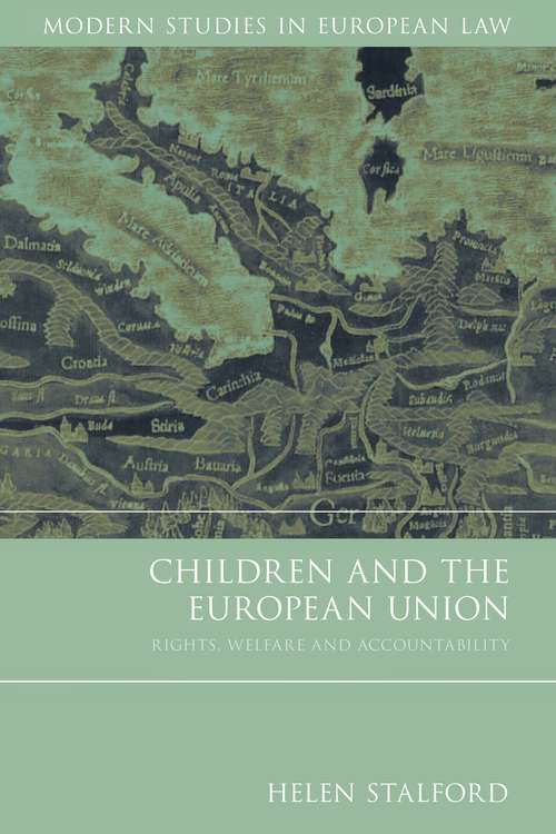 Book cover of Children and the European Union: Rights, Welfare and Accountability (Modern Studies in European Law #32)