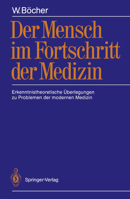 Book cover of Der Mensch im Fortschritt der Medizin: Erkenntnistheoretische Überlegungen zu Problemen der modernen Medizin (1987)