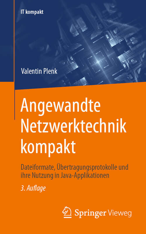 Book cover of Angewandte Netzwerktechnik kompakt: Dateiformate, Übertragungsprotokolle und ihre Nutzung in Java-Applikationen (3. Auflage 2024) (IT kompakt)