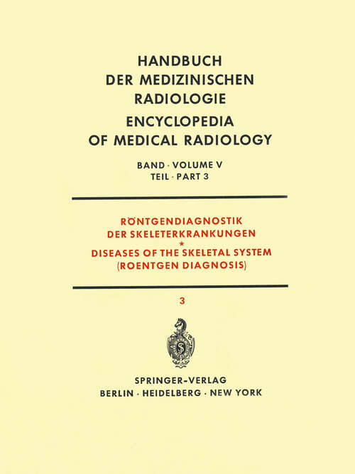 Book cover of Röntgendiagnostik der Skeleterkrankungen Teil 3 / Diseases of the Skeletal System (Roentgen Diagnosis) Part 3 (1968) (Handbuch der medizinischen Radiologie   Encyclopedia of Medical Radiology: 5 / 3)