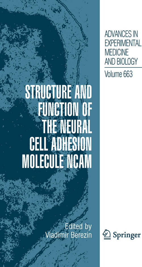 Book cover of Structure and Function of the Neural Cell Adhesion Molecule NCAM: Structure And Function Of The Neural Cell Adhesion Molecule Ncam (2010) (Advances in Experimental Medicine and Biology #663)