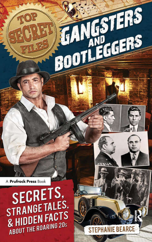 Book cover of Top Secret Files: Gangsters and Bootleggers, Secrets, Strange Tales, and Hidden Facts About the Roaring 20s