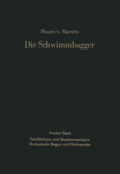 Book cover of Die Schwimmbagger: Zweiter Band : Schiffskörper und Maschinenanlagen Mechanische Bagger und Fördergeräte (1969)
