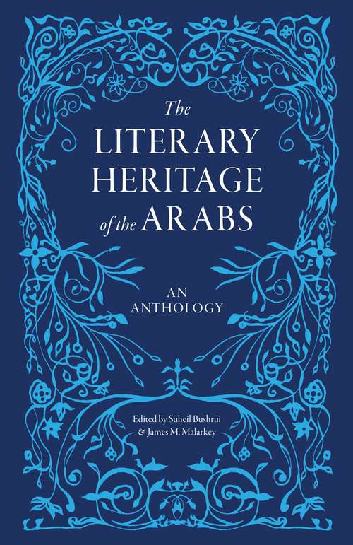 Book cover of The Literary Heritage of the Arabs: An Anthology