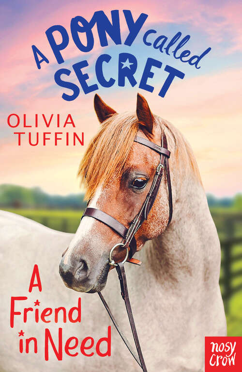 Book cover of A Friend in Need (A Pony Called Secret #0)