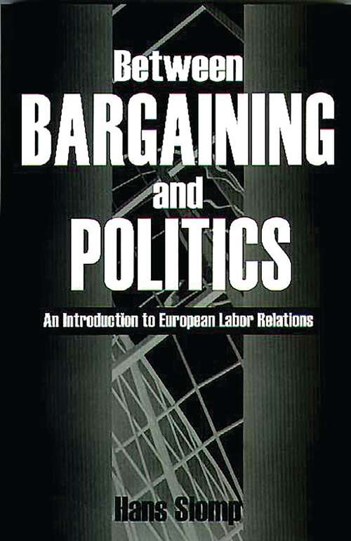 Book cover of Between Bargaining and Politics: An Introduction to European Labor Relations