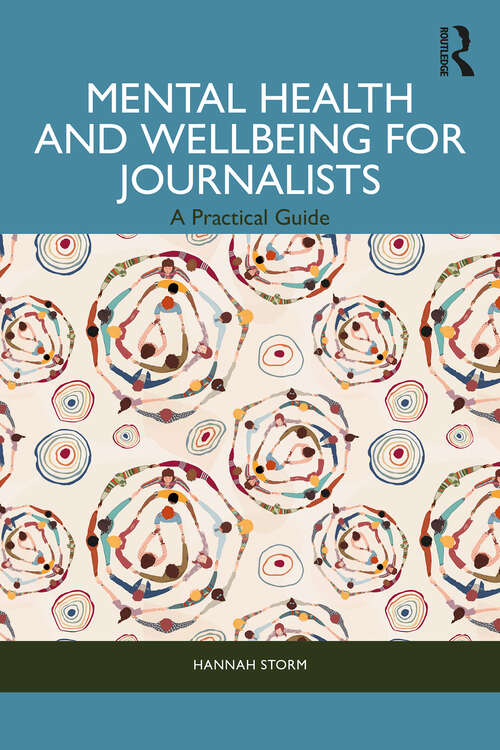 Book cover of Mental Health and Wellbeing for Journalists: A Practical Guide