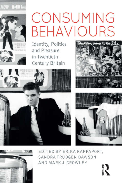 Book cover of Consuming Behaviours: Identity, Politics and Pleasure in Twentieth-Century Britain