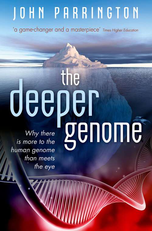 Book cover of The Deeper Genome: Why there is more to the human genome than meets the eye