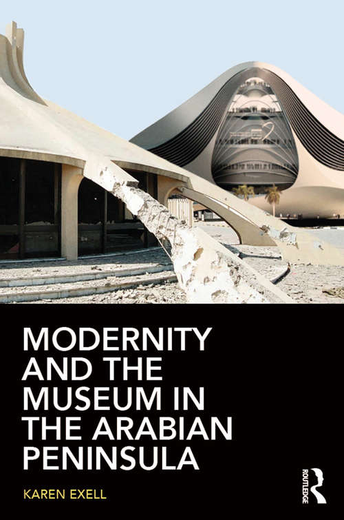 Book cover of Modernity and the Museum in the Arabian Peninsula