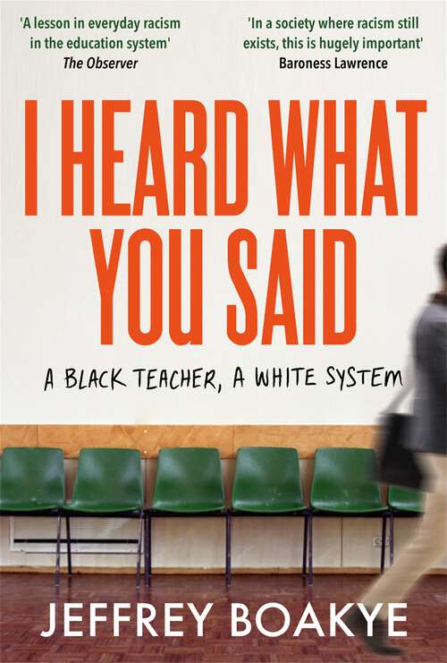 Book cover of I Heard What You Said: A Black Teacher, A White System