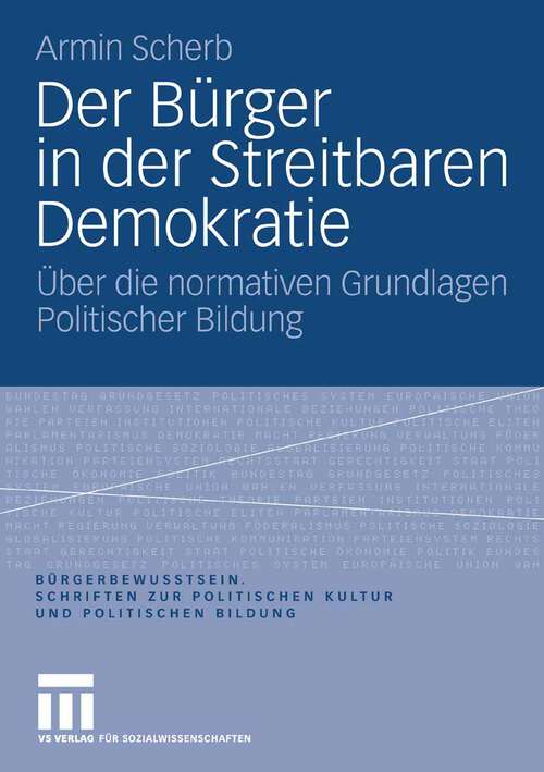 Book cover of Der Bürger in der Streitbaren Demokratie: Über die normativen Grundlagen Politischer Bildung (2008) (Bürgerbewusstsein)