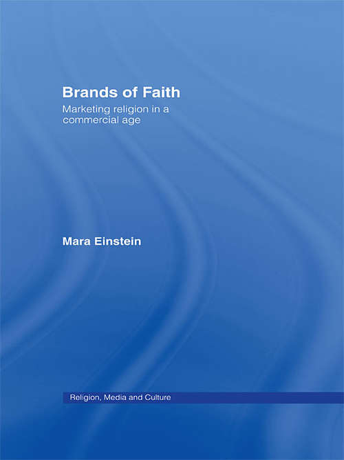 Book cover of Brands of Faith: Marketing Religion in a Commercial Age (Media, Religion and Culture)