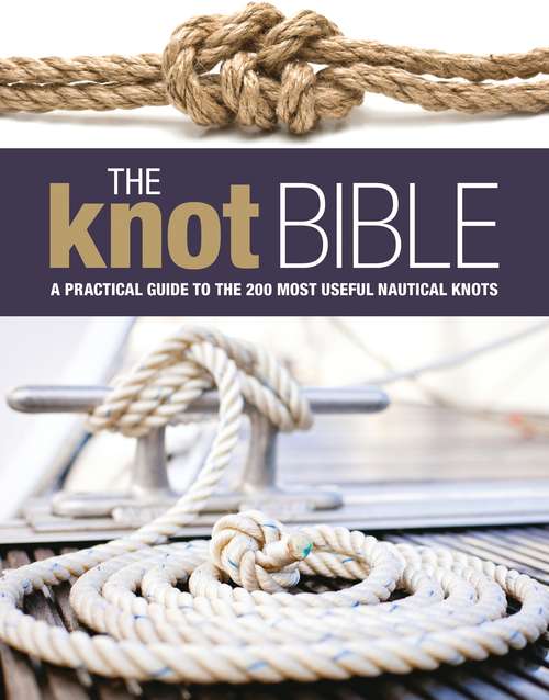 Book cover of The Knot Bible: The Complete Guide to Knots and Their Uses