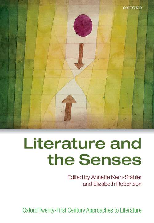 Book cover of Literature and the Senses (1) (Oxford Twenty-First Century Approaches to Literature)