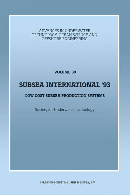 Book cover of Subsea International’ 93: Low Cost Subsea Production Systems (1993) (Advances in Underwater Technology, Ocean Science and Offshore Engineering #30)