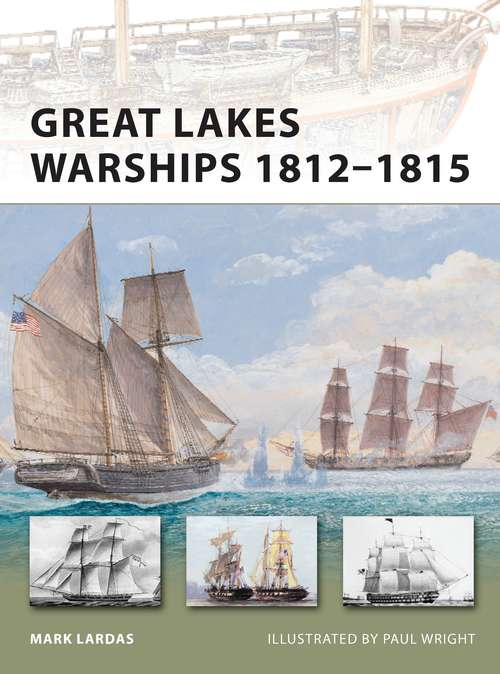Book cover of Great Lakes Warships 1812–1815 (New Vanguard)