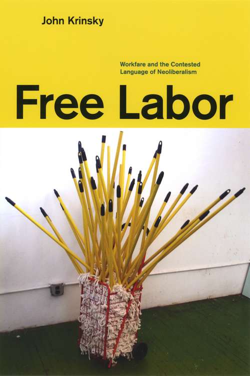 Book cover of Free Labor: Workfare and the Contested Language of Neoliberalism