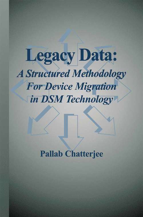 Book cover of Legacy Data: A Structured Methodology For Device Migration In Dsm Technology (2003)